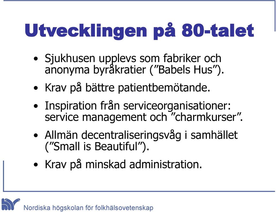 Inspiration från serviceorganisationer: service management och charmkurser.