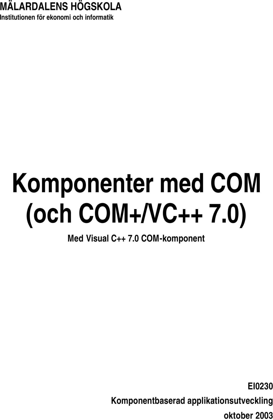 0) Med Visual C++ 7.