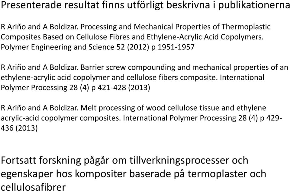 Polymer Engineering and Science 52 (2012) p 1951-1957 R Ariño and A Boldizar.