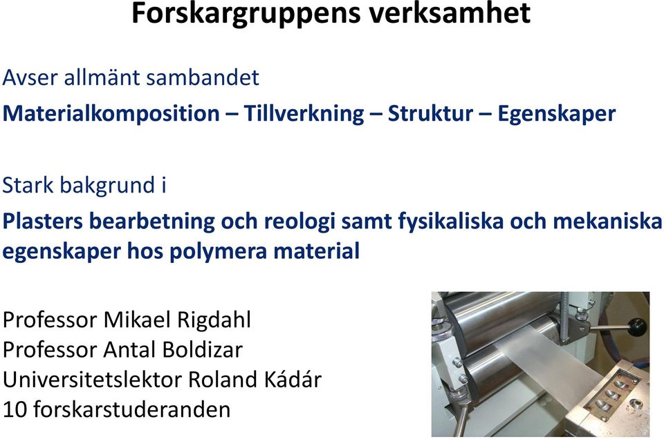 reologi samt fysikaliska och mekaniska egenskaper hos polymera material