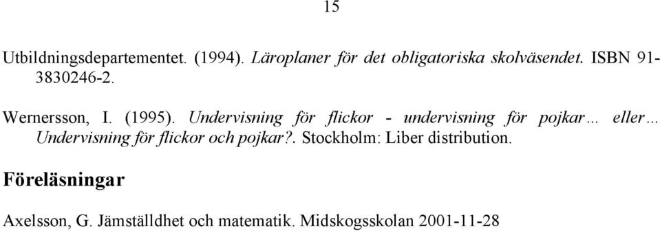 Undervisning för flickor - undervisning för pojkar eller Undervisning för flickor