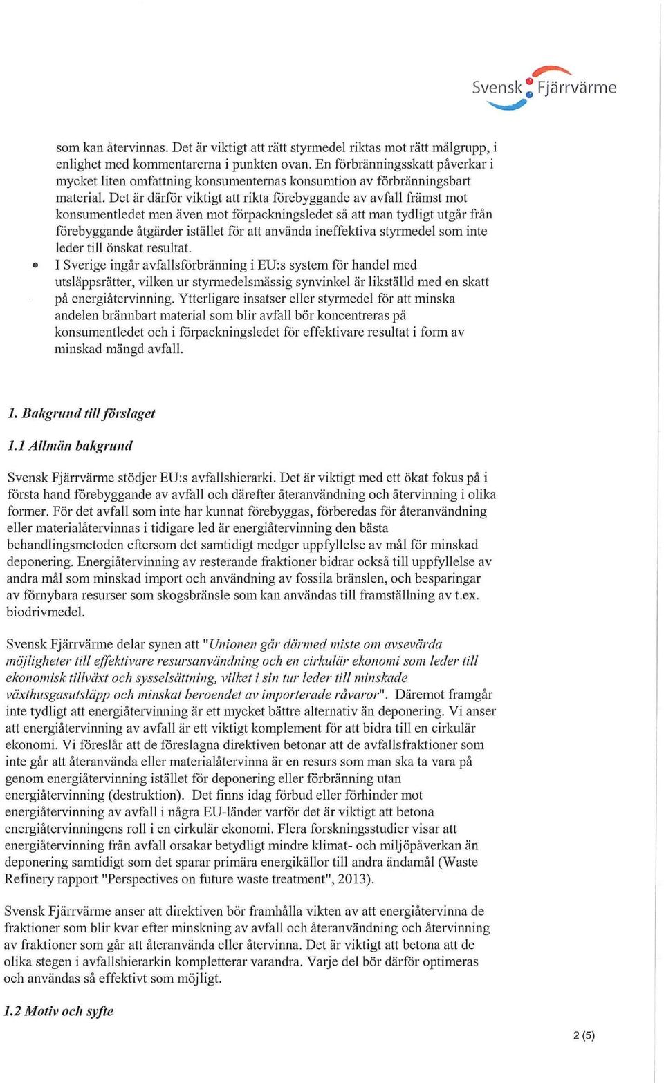 även mot foi^nacleningsledet så att man tydligt utgår från förebyggande åtgärder istället för att använda ineffelrtivastyi^medel som inte leder till önskat resultat.