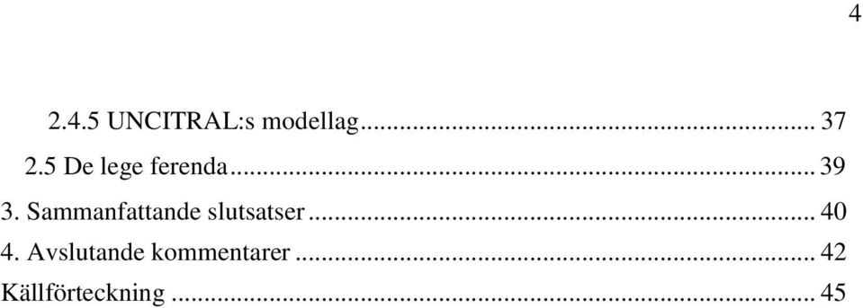 Sammanfattande slutsatser... 40 4.