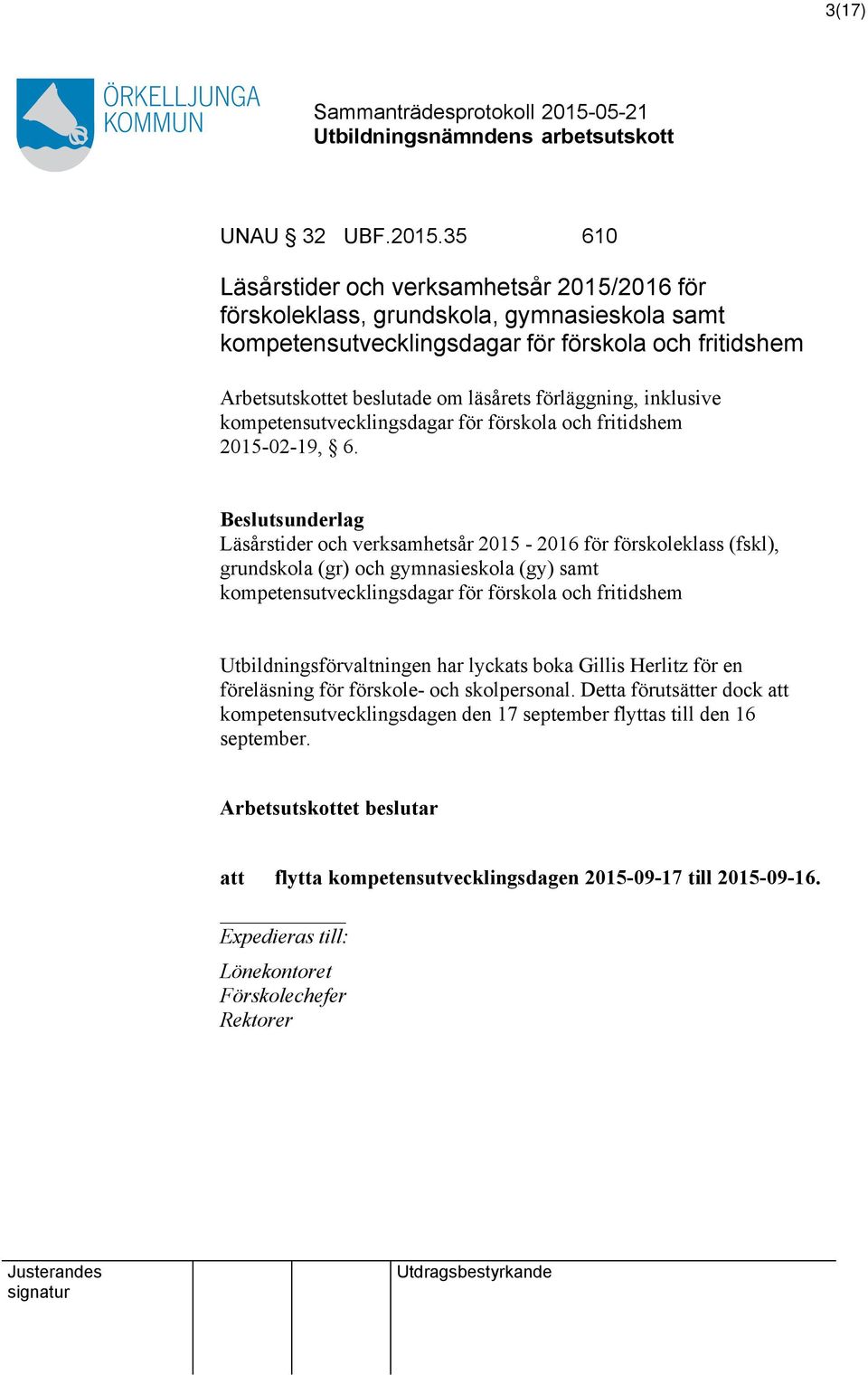 förläggning, inklusive kompetensutvecklingsdagar för förskola och fritidshem 2015-02-19, 6.