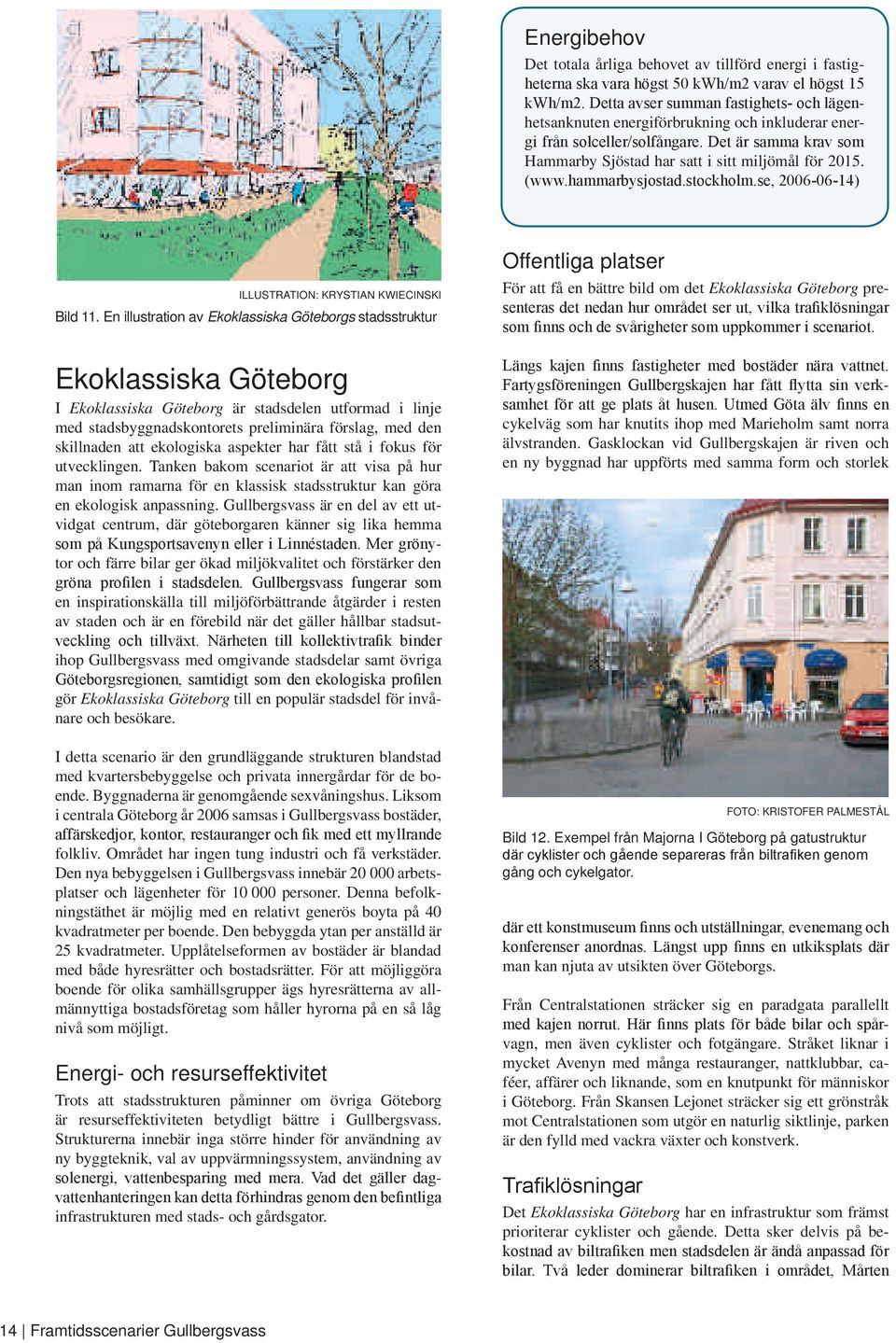 hammarbysjostad.stockholm.se, 2006-06-14) Illustration: Krystian Kwiecinski Bild 11.