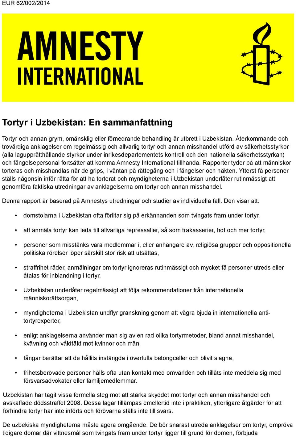 den nationella säkerhetsstyrkan) och fängelsepersonal fortsätter att komma Amnesty International tillhanda.