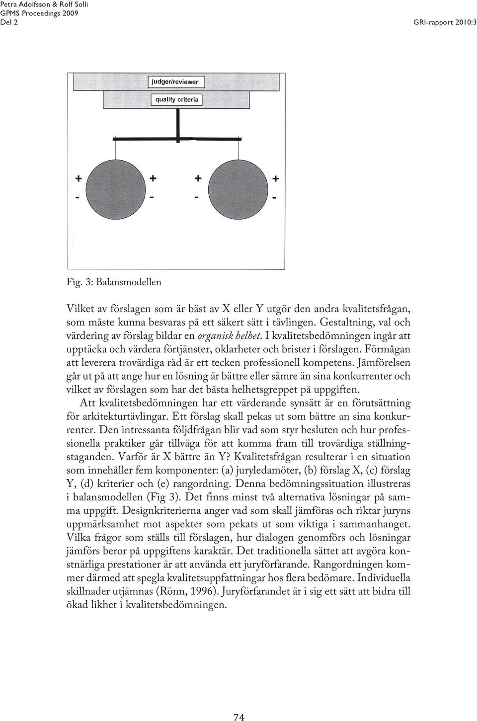 Förmågan att leverera trovärdiga råd är ett tecken professionell kompetens.