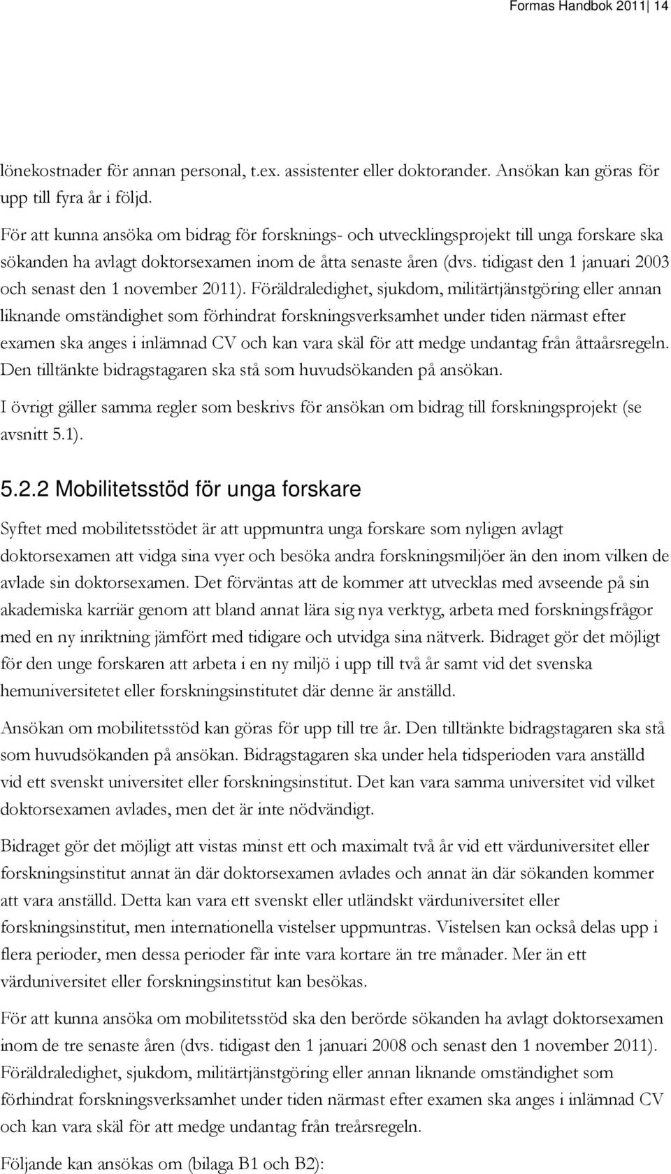 tidigast den 1 januari 2003 och senast den 1 november 2011).