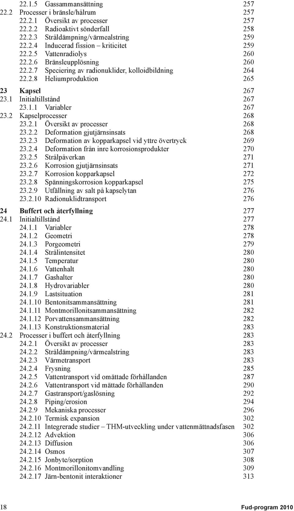 2 Kapselprocesser 268 23.2.1 Översikt av processer 268 23.2.2 Deformation gjutjärnsinsats 268 23.2.3 Deformation av kopparkapsel vid yttre övertryck 269 23.2.4 Deformation från inre korrosionsprodukter 270 23.