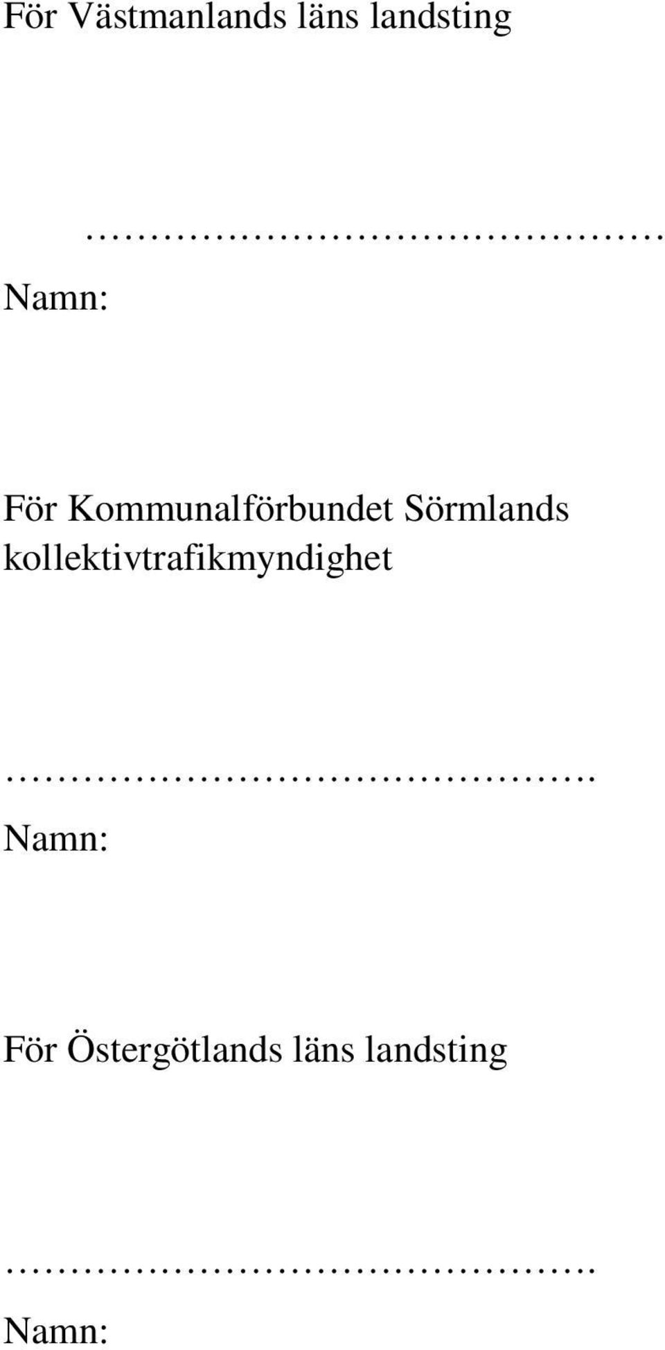 Sörmlands kollektivtrafikmyndighet.