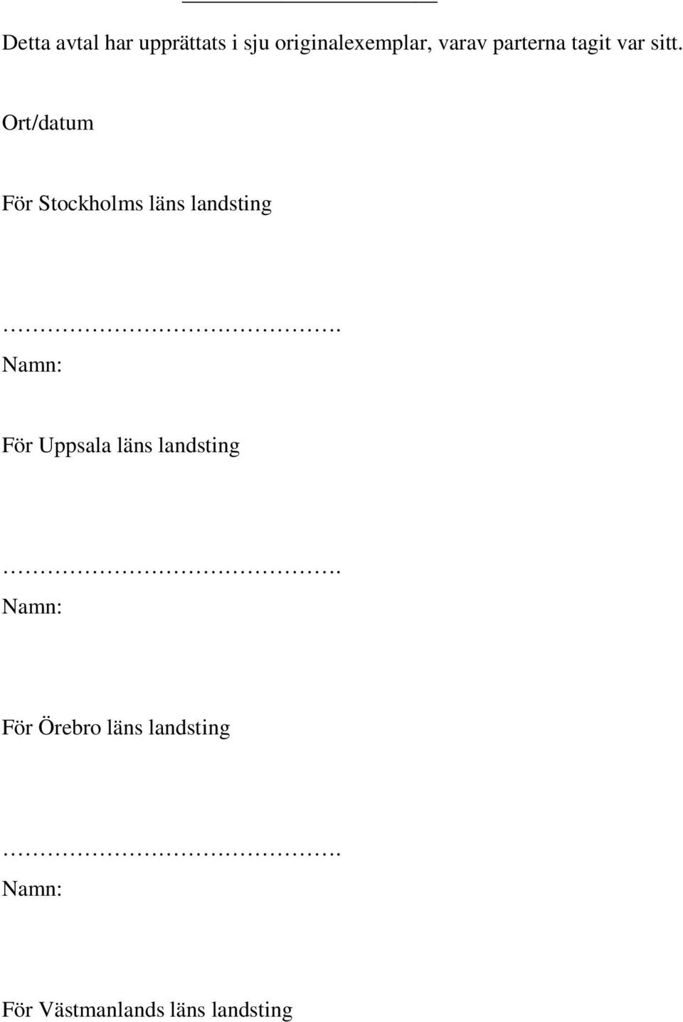 Ort/datum För Stockholms läns landsting.