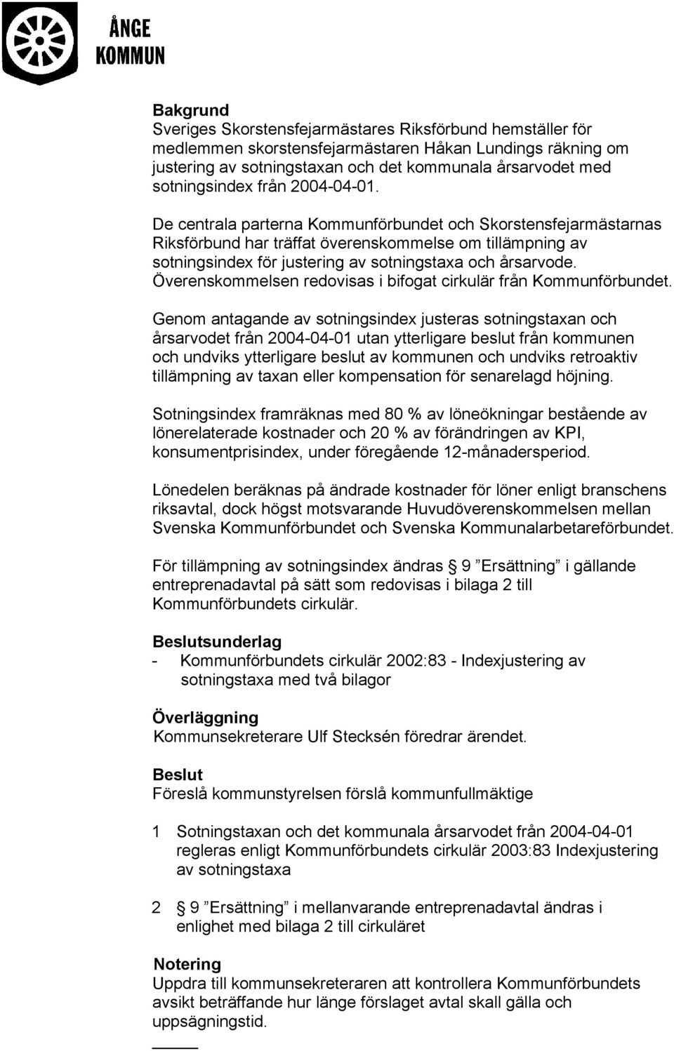 Överenskommelsen redovisas i bifogat cirkulär från Kommunförbundet.