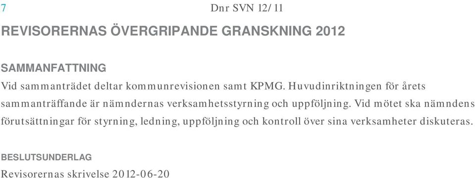 Huvudinriktningen för årets sammanträffande är nämndernas verksamhetsstyrning och