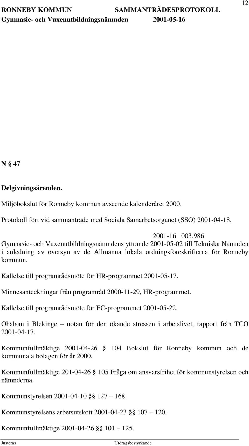 Kallelse till programrådsmöte för HR-programmet 2001-05-17. Minnesanteckningar från programråd 2000-11-29, HR-programmet. Kallelse till programrådsmöte för EC-programmet 2001-05-22.