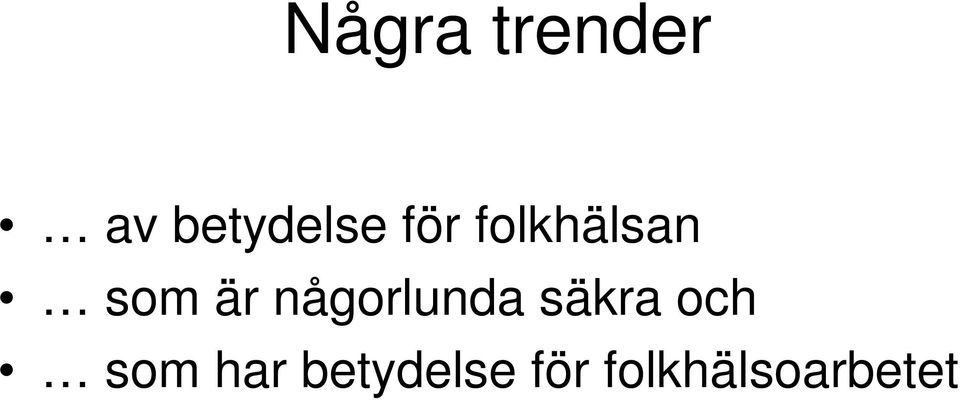 någorlunda säkra och som