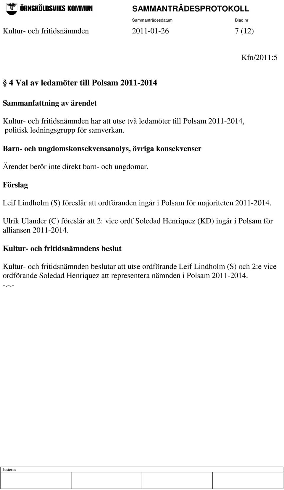 Förslag Leif Lindholm (S) föreslår att ordföranden ingår i Polsam för majoriteten 2011-2014.