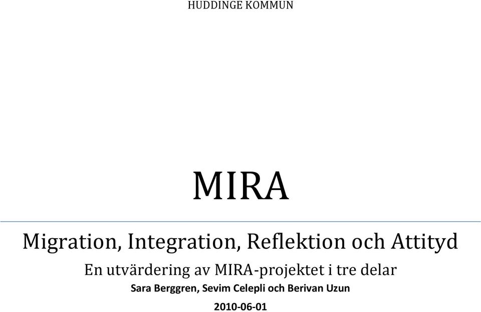 utvärdering av MIRA-projektet i tre delar