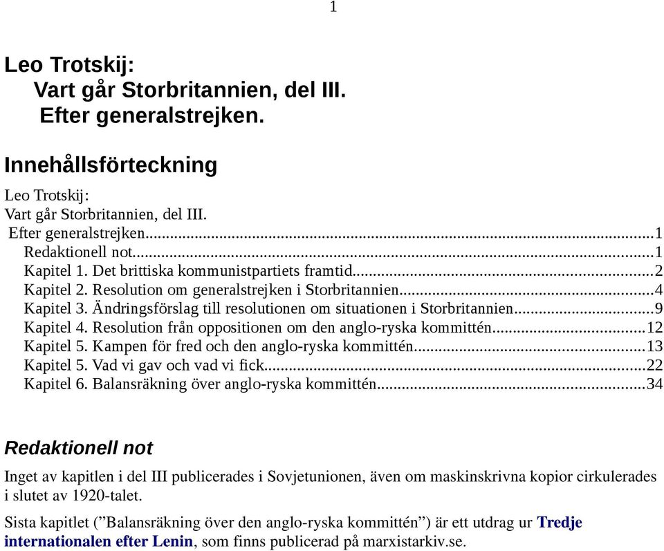 Resolution från oppositionen om den anglo-ryska kommittén...12 Kapitel 5. Kampen för fred och den anglo-ryska kommittén...13 Kapitel 5. Vad vi gav och vad vi fick...22 Kapitel 6.