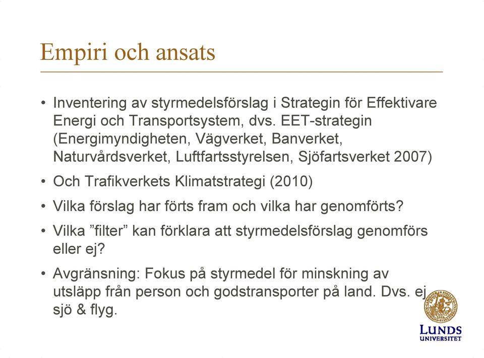 Trafikverkets Klimatstrategi (2010) Vilka förslag har förts fram och vilka har genomförts?