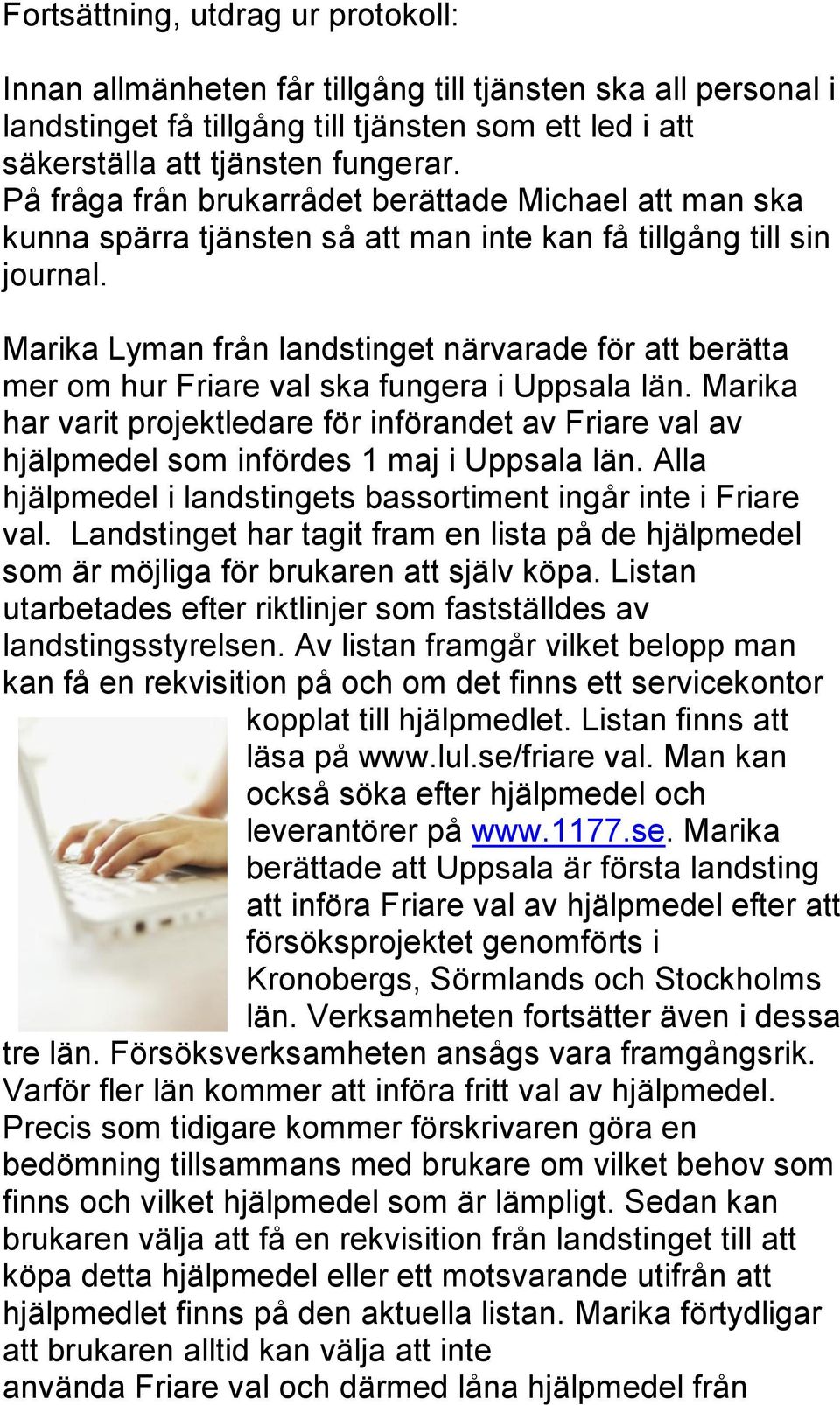 Marika Lyman från landstinget närvarade för att berätta mer om hur Friare val ska fungera i Uppsala län.