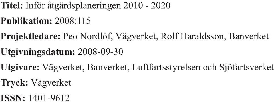 Banverket Utgivningsdatum: 2008-09-30 Utgivare: Vägverket,