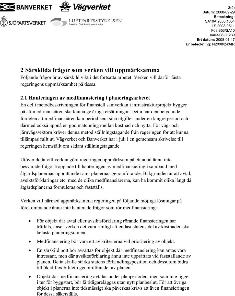 För väg- och järnvägssektorn kräver denna metod ställningstagande från regeringen för att kunna tillämpas fullt ut.