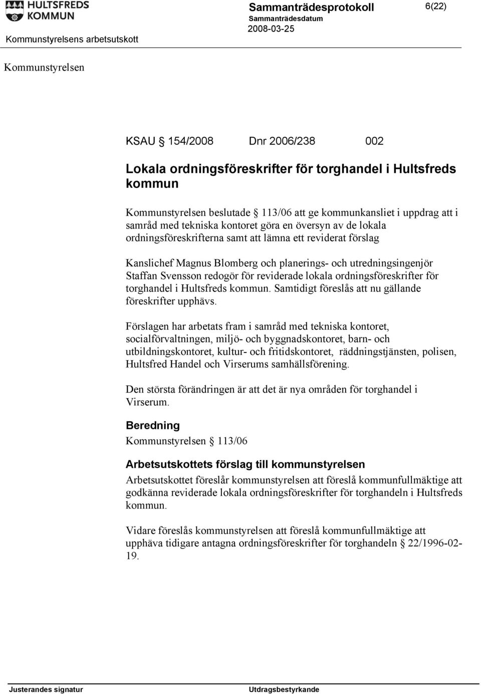 för reviderade lokala ordningsföreskrifter för torghandel i Hultsfreds kommun. Samtidigt föreslås att nu gällande föreskrifter upphävs.