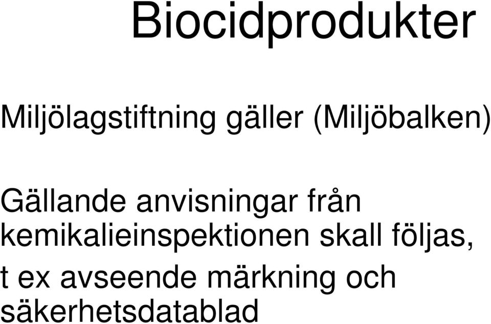kemikalieinspektionen skall följas, t ex