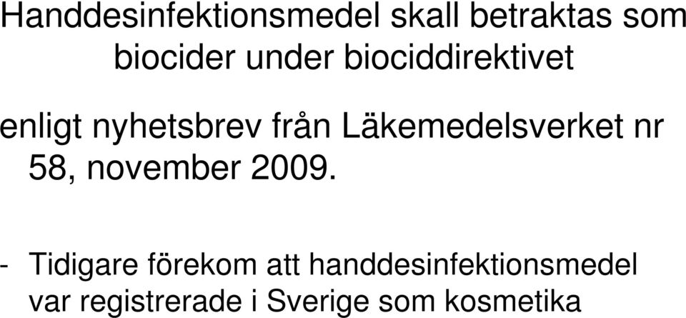 Läkemedelsverket nr 58, november 2009.