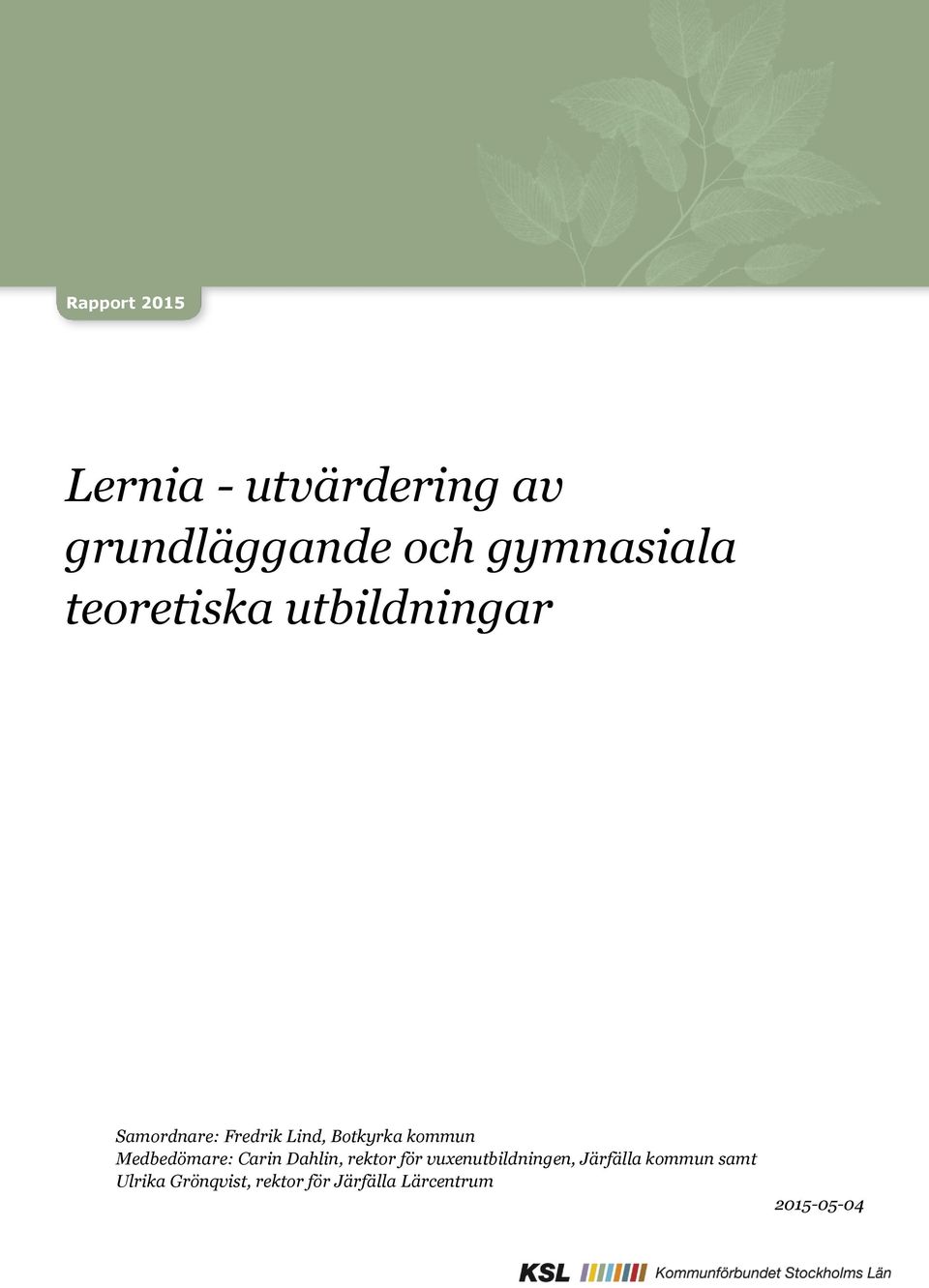 kommun Medbedömare: Carin Dahlin, rektor för vuxenutbildningen,