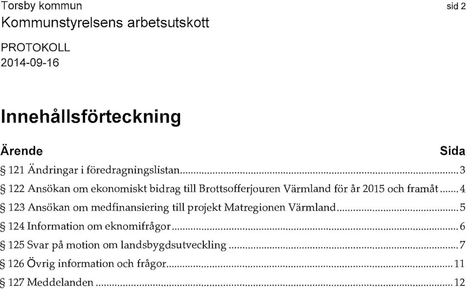 .. 4 123 Ansökan om medfinansiering till projekt Matregionen Värmland.