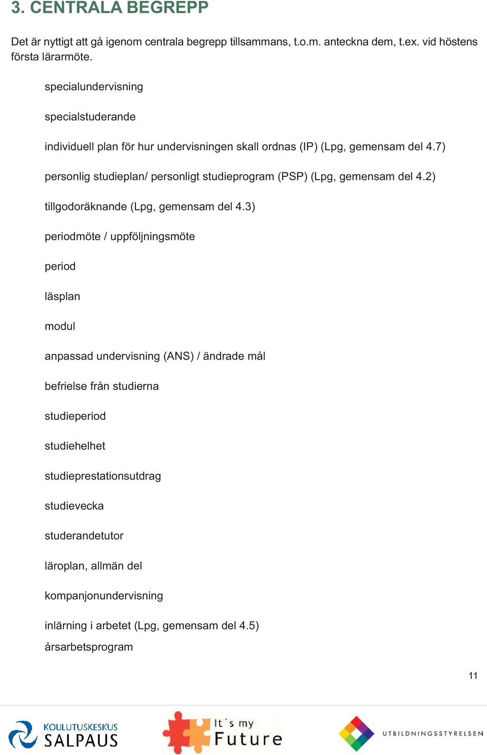 7) personlig studieplan/ personligt studieprogram (PSP) (Lpg, gemensam del 4.2) tillgodoräknande (Lpg, gemensam del 4.