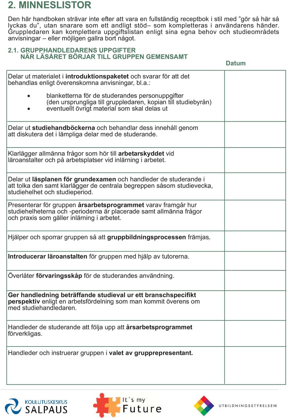 GRUPPHANDLEDARENS UPPGIFTER NÄR LÄSÅRET BÖRJAR TILL GRUPPEN GEMENSAMT Delar