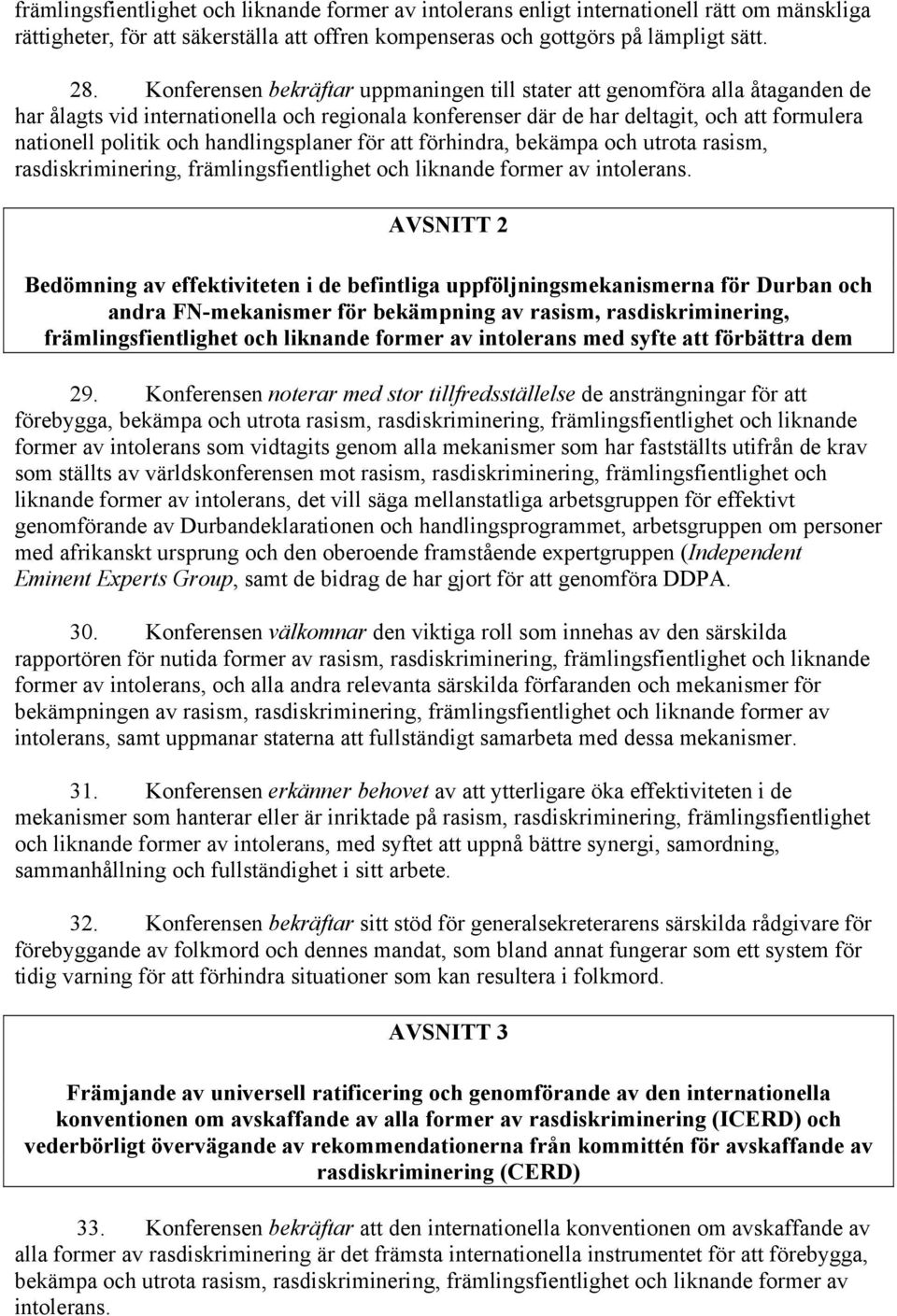 handlingsplaner för att förhindra, bekämpa och utrota rasism, rasdiskriminering, främlingsfientlighet och liknande former av intolerans.