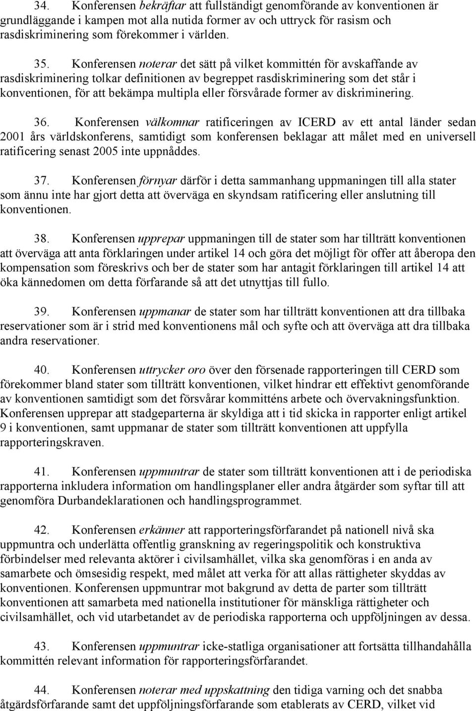 försvårade former av diskriminering. 36.