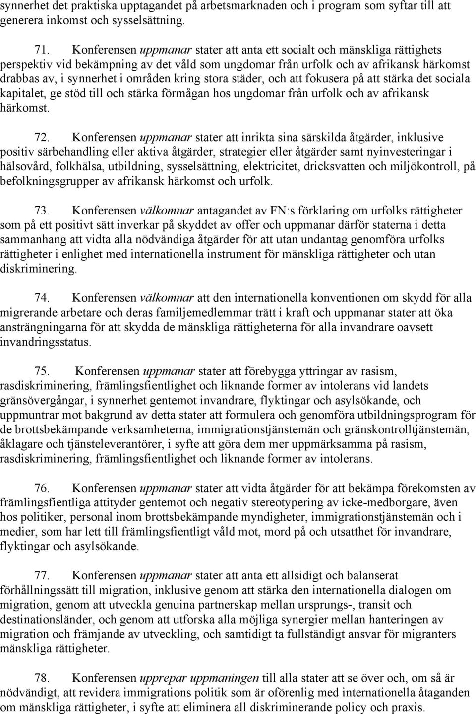 kring stora städer, och att fokusera på att stärka det sociala kapitalet, ge stöd till och stärka förmågan hos ungdomar från urfolk och av afrikansk härkomst. 72.