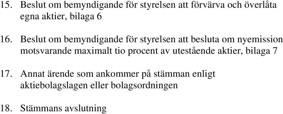 Beslut om bemyndigande för styrelsen att besluta om nyemission motsvarande