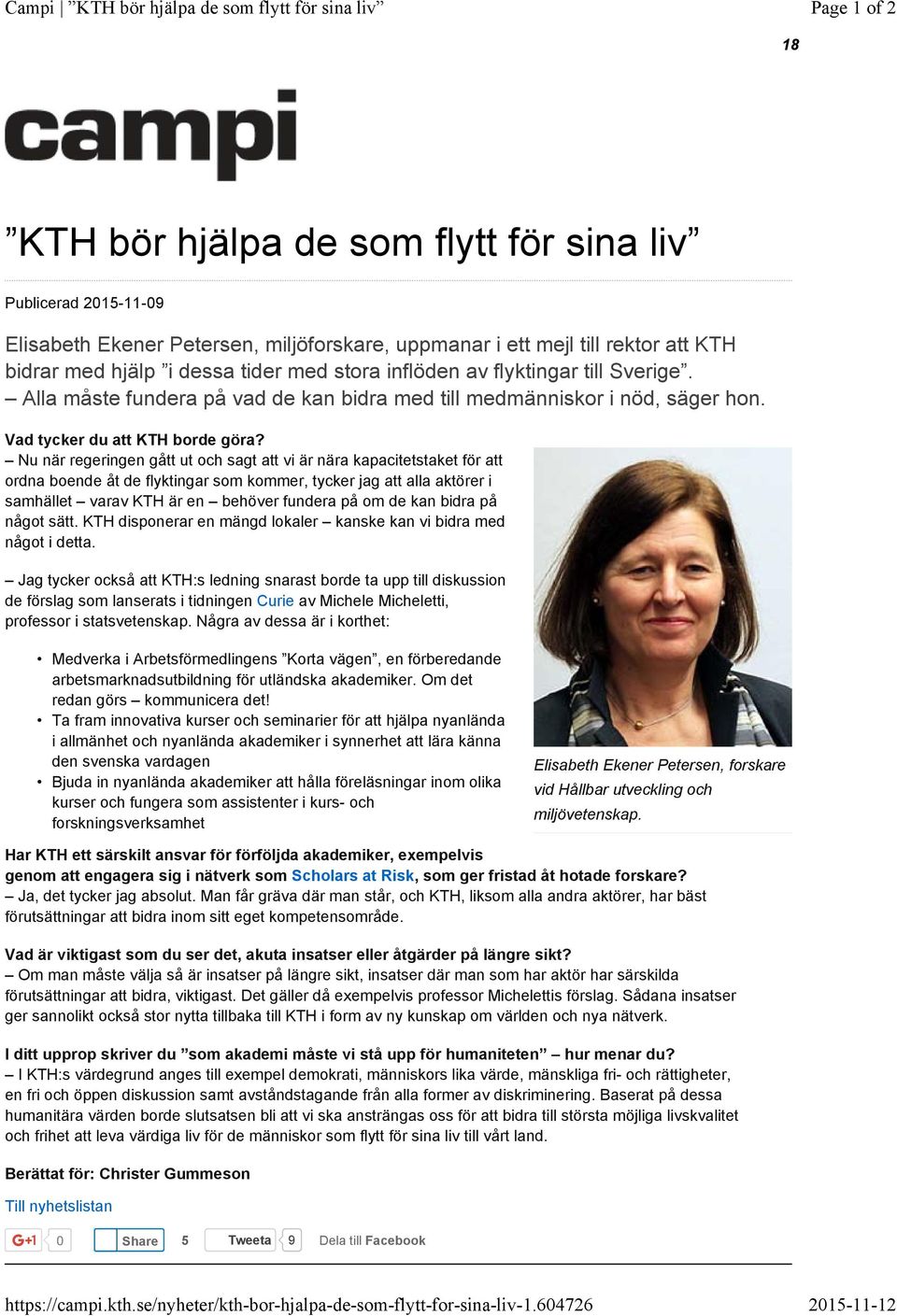 dessa tider med stora inflöden av flyktingar till Sverige. Alla måste fundera på vad de kan bidra med till medmänniskor i nöd, säger hon. Vad tycker du att KTH borde göra?