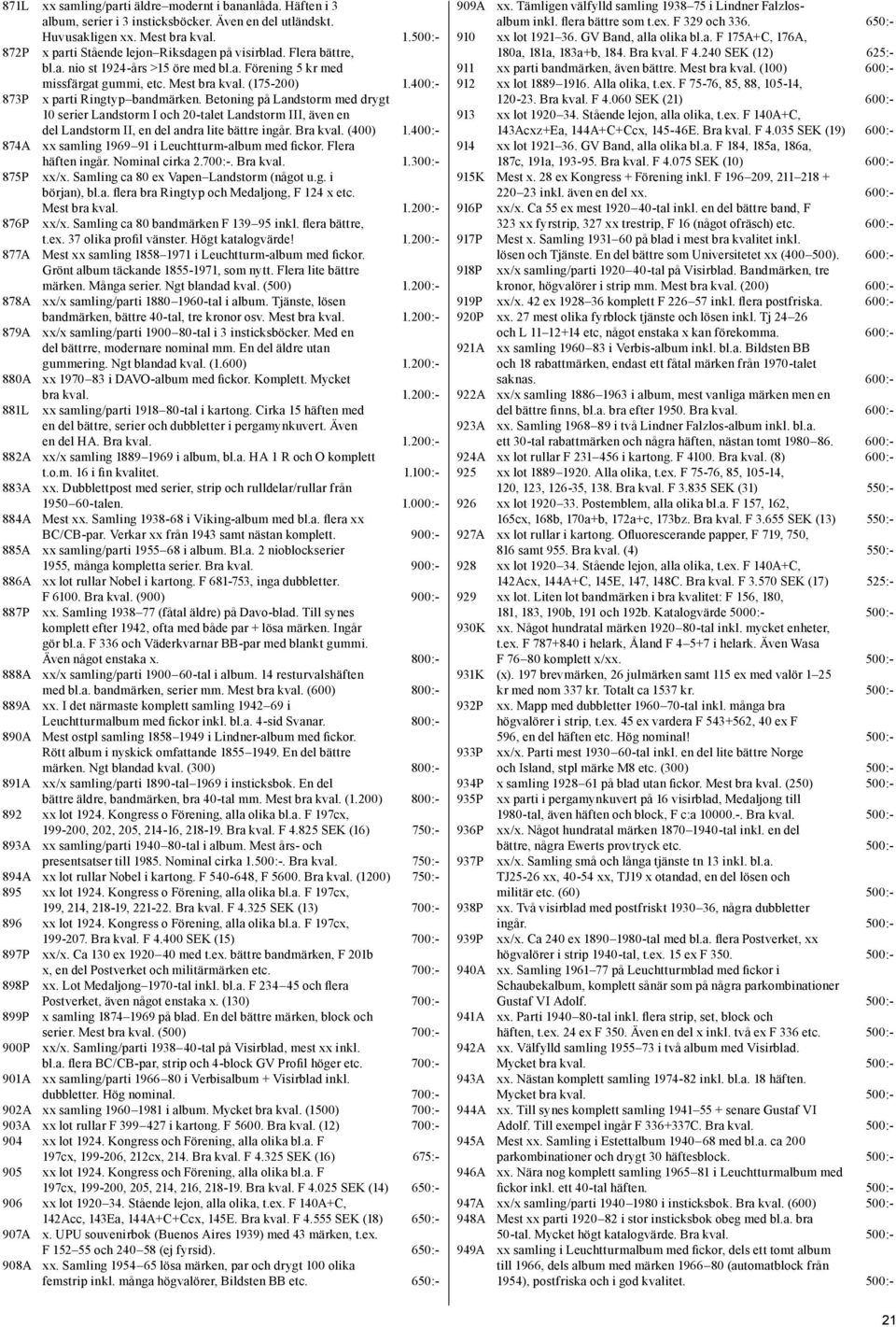 400:- 873P x parti Ringtyp bandmärken. Betoning på Landstorm med drygt 10 serier Landstorm I och 20-talet Landstorm III, även en del Landstorm II, en del andra lite bättre ingår. Bra kval. (400) 1.