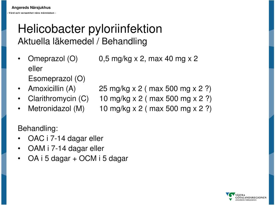 ) Clarithromycin (C) 10 mg/kg x 2 ( max 500 mg x 2?