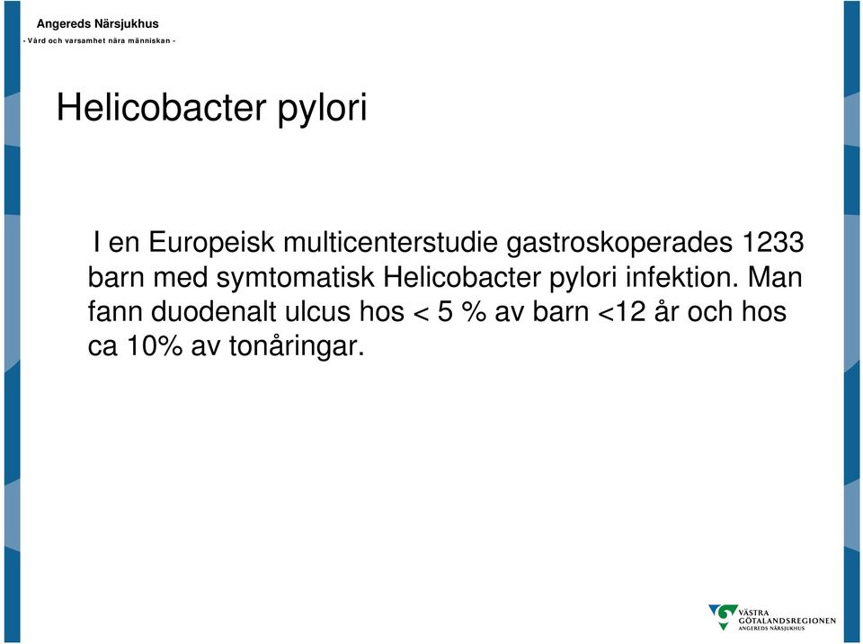 symtomatisk Helicobacter pylori infektion.