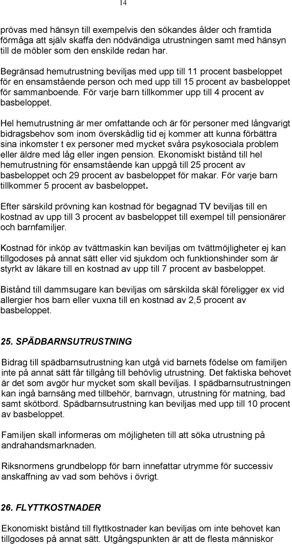 För varje barn tillkommer upp till 4 procent av basbeloppet.