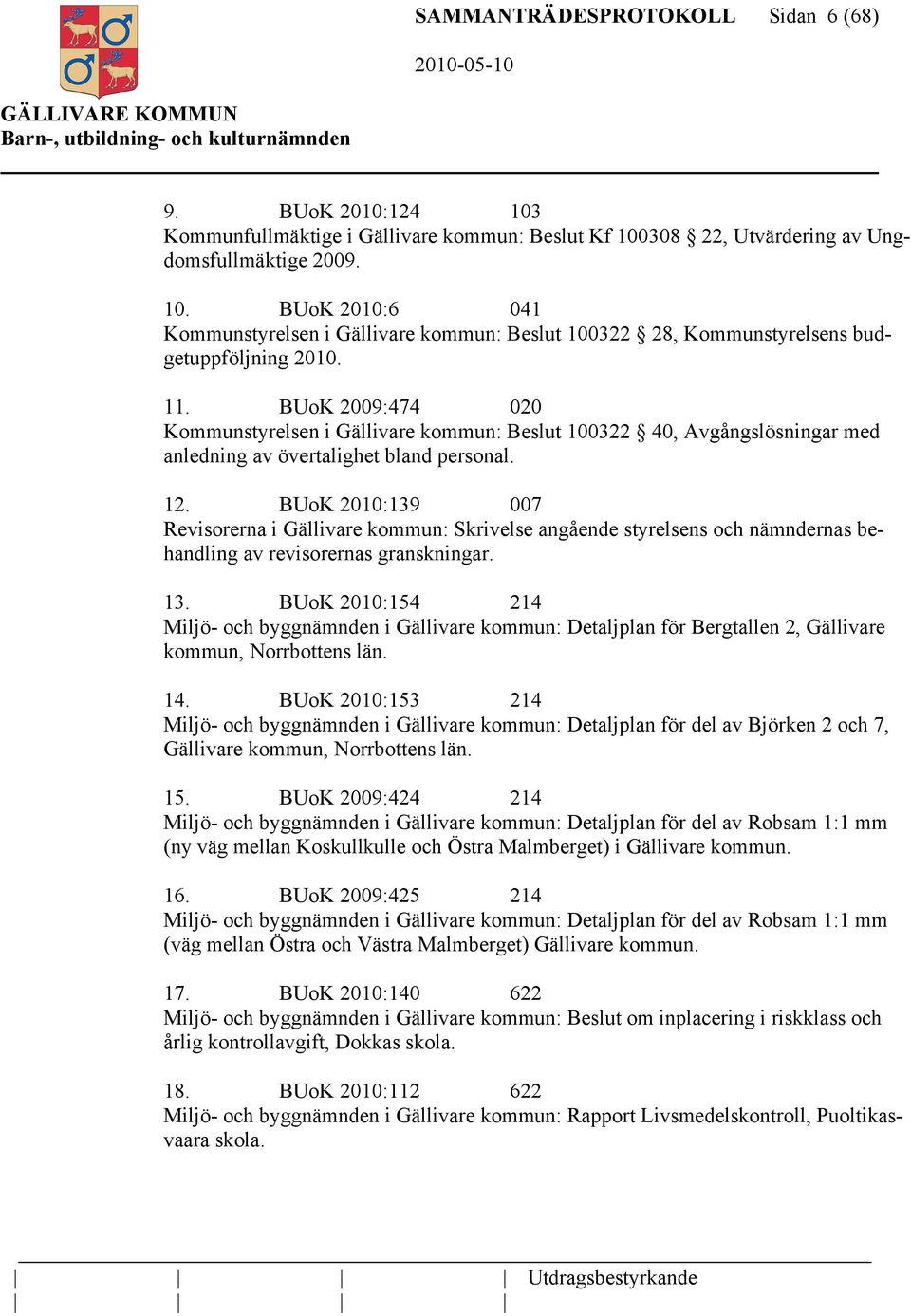 BUoK 2010:139 007 Revisorerna i Gällivare kommun: Skrivelse angående styrelsens och nämndernas behandling av revisorernas granskningar. 13.