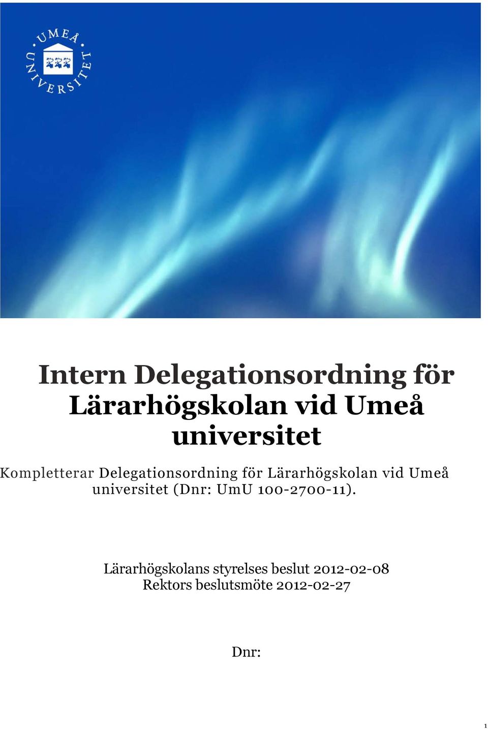 Lärarhögskolan vid Umeå universitet (Dnr: UmU 100-2700-11).