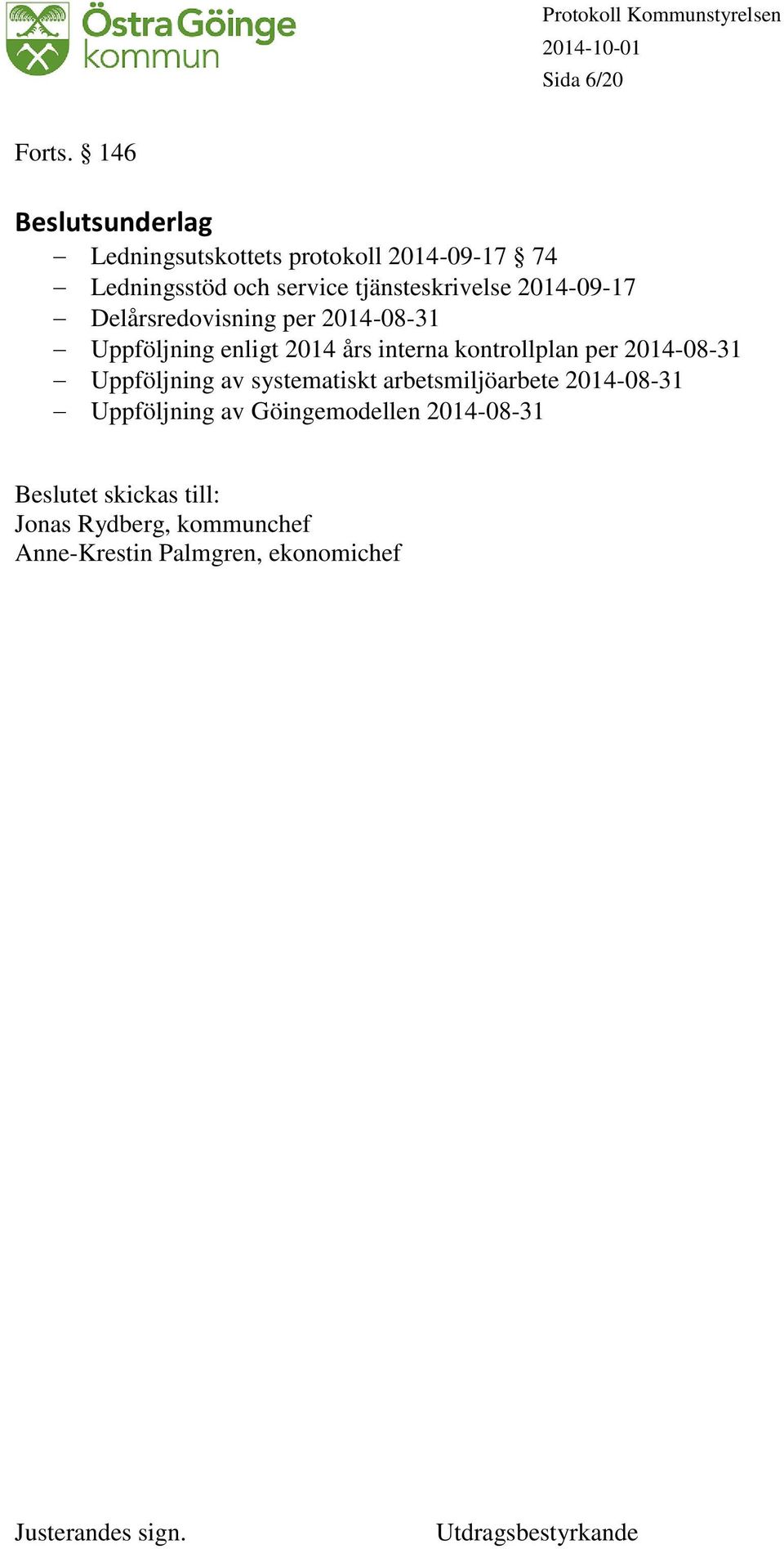 2014-09-17 Delårsredovisning per 2014-08-31 Uppföljning enligt 2014 års interna kontrollplan