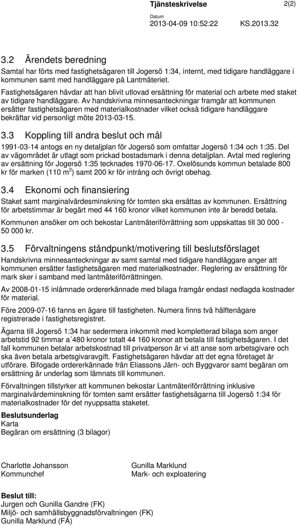 Fastighetsägaren hävdar att han blivit utlovad ersättning för material och arbete med staket av tidigare handläggare.