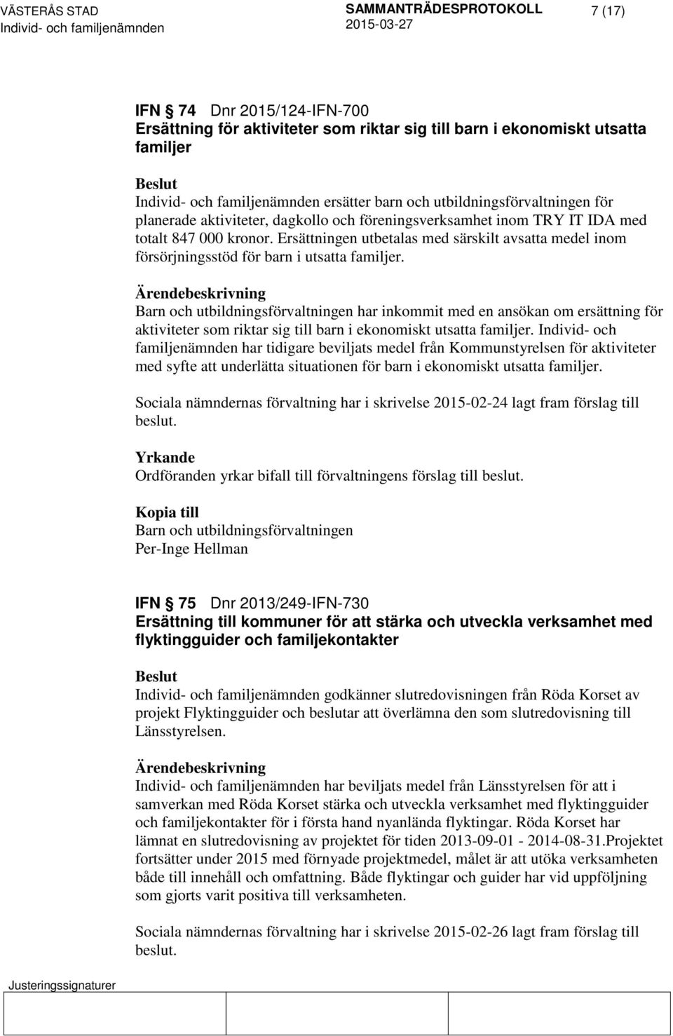 Barn och utbildningsförvaltningen har inkommit med en ansökan om ersättning för aktiviteter som riktar sig till barn i ekonomiskt utsatta familjer.