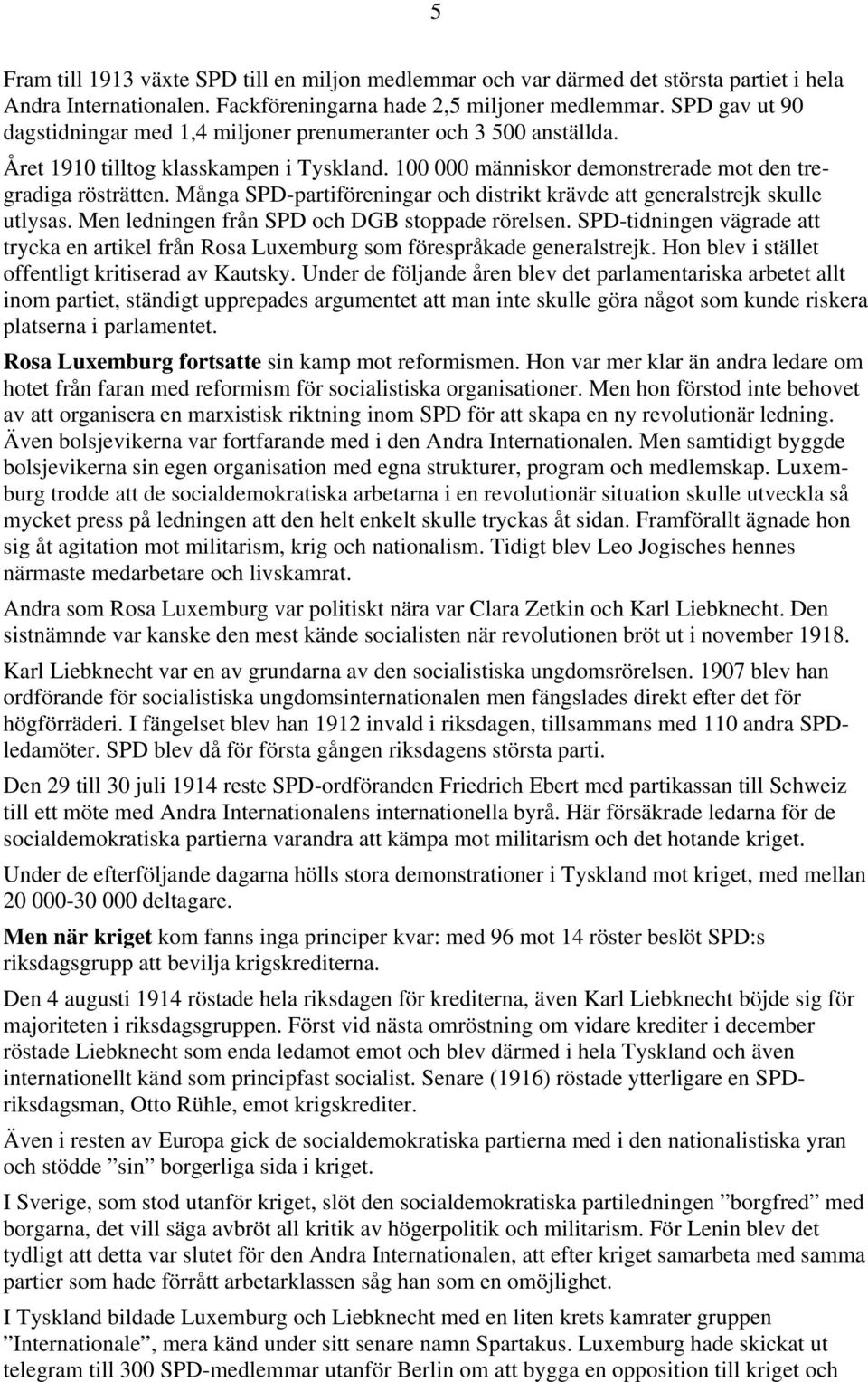 Många SPD-partiföreningar och distrikt krävde att generalstrejk skulle utlysas. Men ledningen från SPD och DGB stoppade rörelsen.