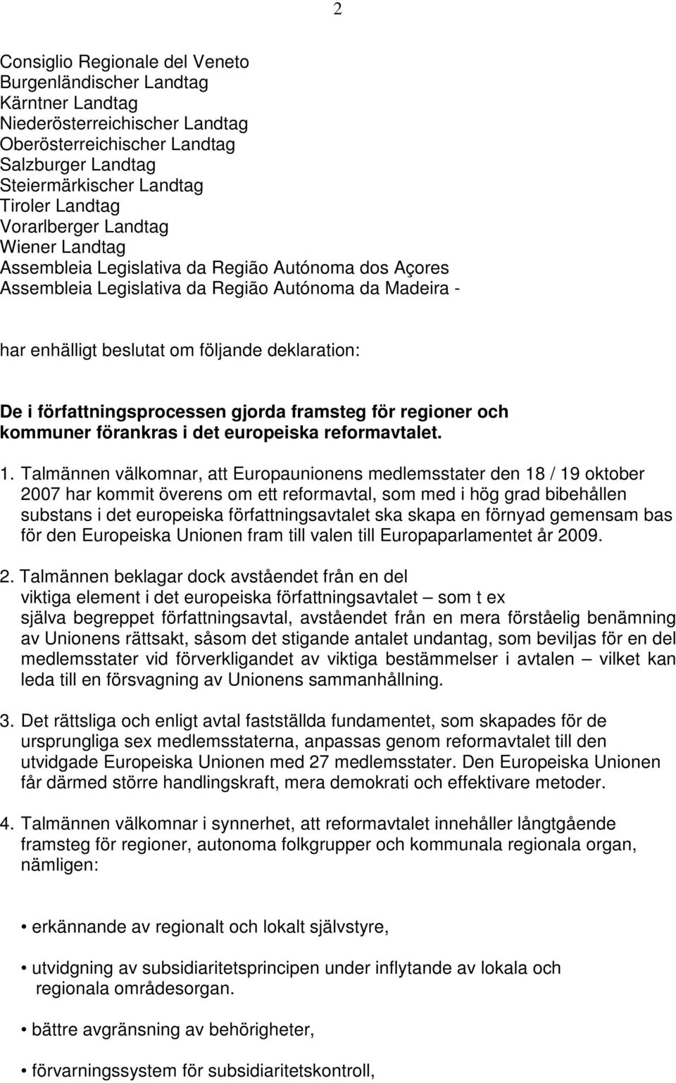 författningsprocessen gjorda framsteg för regioner och kommuner förankras i det europeiska reformavtalet. 1.