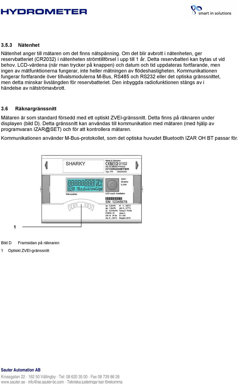 LCD-värdena (när man trycker på knappen) och datum och tid uppdateras fortfarande, men ingen av mätfunktionerna fungerar, inte heller mätningen av flödeshastigheten.